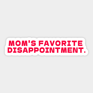 MOM'S FAVORITE DISAPPOINTMENT white Sticker